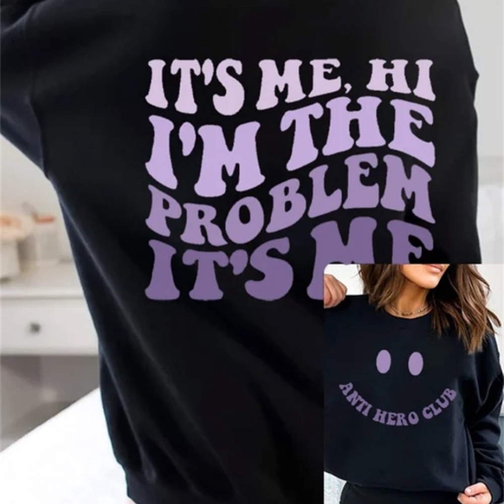 It's Me Hi I'm The Problem Print Sweatshirt